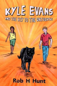 Title: Kyle Evans and the Key to the Universe: Book One, Author: Rob H Hunt