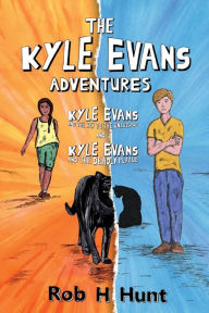 Title: The Kyle Evans Adventures: Kyle Evans and the Key to the Universe, Kyle Evans and the Deadly Plague, Author: Rob H Hunt