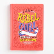 Download free books online for phone I Am a Rebel Girl: A Journal to Start Revolutions 9780997895841 in English by Elena Favilli, Francesca Cavallo 