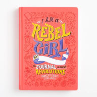 Download free books online for phone I Am a Rebel Girl: A Journal to Start Revolutions 9780997895841 in English by Elena Favilli, Francesca Cavallo 