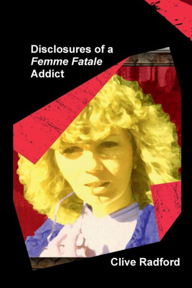 Disclosures of a Femme Fatale Addict