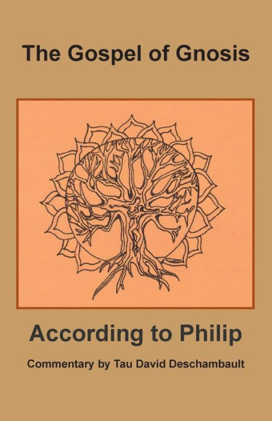 The Gospel of Gnosis: According to Philip