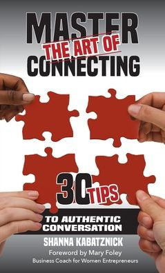 Master the Art of Connecting: 30 Tips to Authentic Conversation