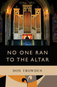 Title: No One Ran to the Altar, Author: Don Trowden