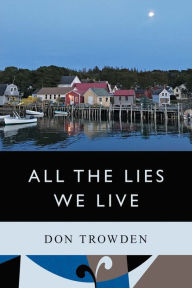 Title: All the Lies We Live, Author: Don Trowden