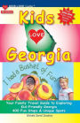 Kids Love Georgia, 4th Edition: Your Family Travel Guide to Exploring Kid Friendly Georgia. 400 Fun Stops & Unique Spots