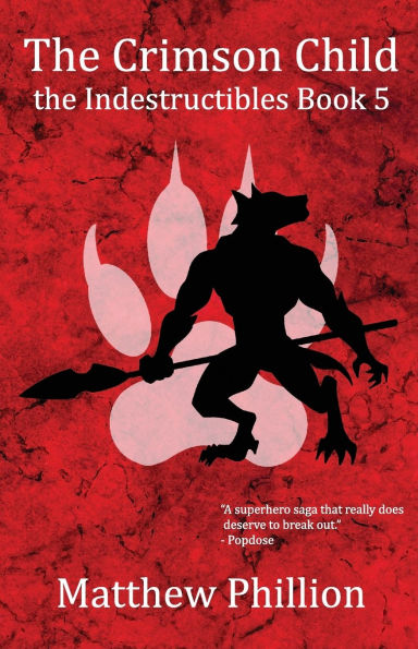 The Crimson Child: the Indestructibles Book 5