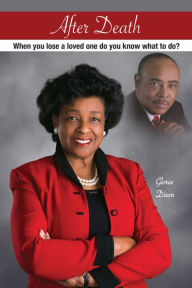 Title: After Death: When you lose a loved one do you know what to do?, Author: Gloria Dixon