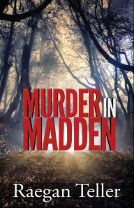 Title: Murder in Madden, Author: Raegan Teller