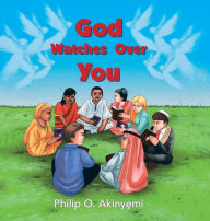 Title: God Watches Over You, Author: Philip O Akinyemi