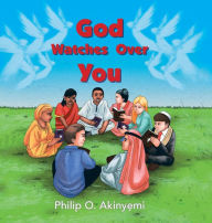 Title: God Watches Over You, Author: Philip O Akinyemi