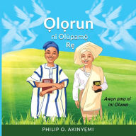 Title: Ọlọrun ni OlÃ¯Â¿Â½pamọ́ Rẹ, Author: Philip O Akinyemi