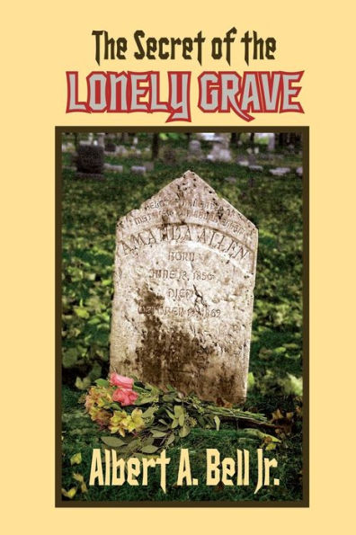 The Secret of the Lonely Grave: A Steve and Kendra Mystery