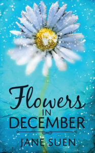 Title: Flowers in December, Author: Jane Suen