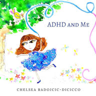Title: ADHD and Me, Author: Chelsea Radojcic