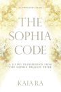 The Sophia Code: A Living Transmission from The Sophia Dragon Tribe