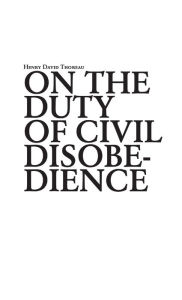 Title: On the duty of civil disobedience, Author: Henry David Thoreau