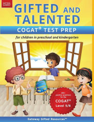 Title: Gifted and Talented COGAT Test Prep: Test preparation COGAT Level 5/6; Workbook and practice test for children in kindergarten/preschool, Author: Gateway Gifted Resources