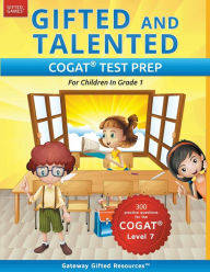 Title: Gifted and Talented COGAT Test Prep: Gifted Test Prep Book for the COGAT Level 7; Workbook for Children in Grade 1, Author: Gateway Gifted Resources