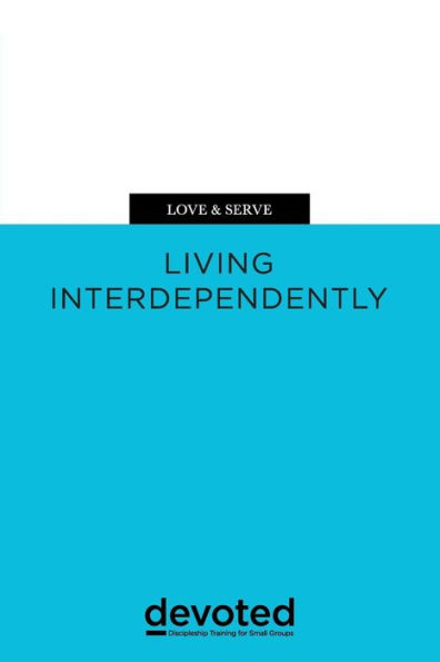 Love & Serve: Living Interdependently