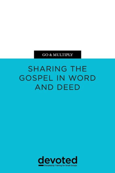 Go & Multiply: Sharing the Gospel in Word and Deed