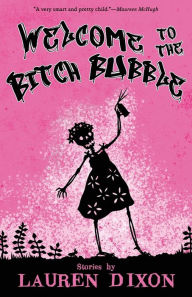 Download ebooks to iphone kindle Welcome to the Bitch Bubble by Lauren Dixon