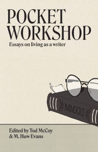 Easy english ebooks free download Pocket Workshop: Essays on living as a writer by Tod McCoy, M. Huw Evans English version