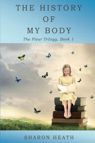 Title: The History of My Body, Author: Sharon Heath