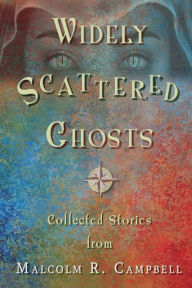 Title: Widely Scattered Ghosts, Author: Malcolm R. Campbell