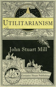 Title: Utilitarianism (Annotated), Author: John Stuart Mill