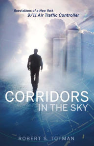 Title: Corridors in the Sky: Revelations of a New York 9/11 Air Traffic Controller, Author: Phillips