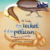 Title: Le Conte d'un teckel et d'un pélican (French/English Bilingual Soft Cover): Le Début d'une amitié (Tall Tales # 2), Author: Kizzie Jones