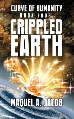 Crippled Earth: Curve of Humanity Book Four