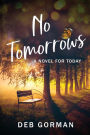 No Tomorrows: A Novel for Today