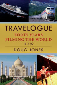 Title: Travelogue: Forty Years Filming the World, Author: Doug Jones