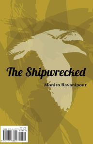 Title: The Shipwrecked, Author: Moniro Ravanipour