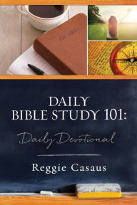 Title: Daily Bible Study 101: Daily Devotional, Author: Reggie Casaus