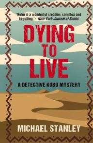 Title: Dying to Live: A Detective Kubu Mystery, Author: Michael Stanley