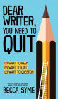 Dear Writer, You Need to Quit