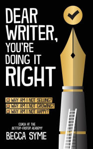 Title: Dear Writer, You're Doing It Right, Author: Becca Syme