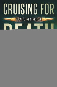 Title: Cruising for Death: Kate Jones Thriller, Author: D.V. Berkom
