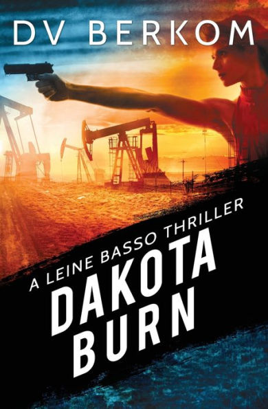 Dakota Burn: A Leine Basso Thriller