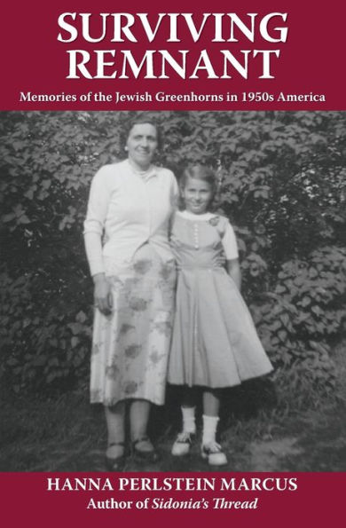 Surviving Remnant: Memories of the Jewish Greenhorns in 1950s America
