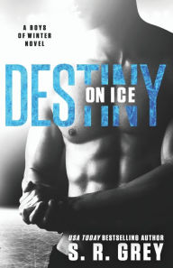 Title: Destiny on Ice: Boys of Winter #1, Author: S.R. Grey