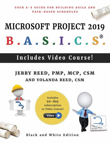 Microsoft Project 2019 B.A.S.I.C.S.: Your A-Z Guide for Building Agile and Task-Based Schedules