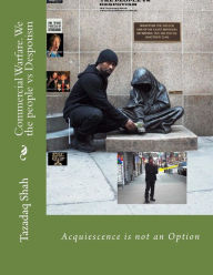 Title: Commercial Warfare. We the people vs Despotism: Acquiescence is not an Option, Author: Elisheva Shah