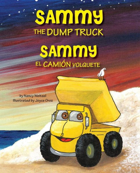 Sammy the Dump Truck / Sammy el CamiÃ¯Â¿Â½n Volquete (English and Spanish Edition)