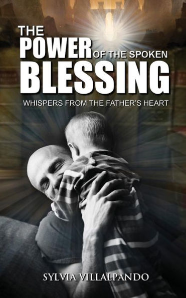 the Power of Spoken Blessing: Whispers from Father's Heart