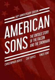 Title: American Sons: The Untold Story of the Falcon and the Snowman (40th Anniversary Edition), Author: Christopher Boyce