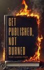 Get Published, Not Burned